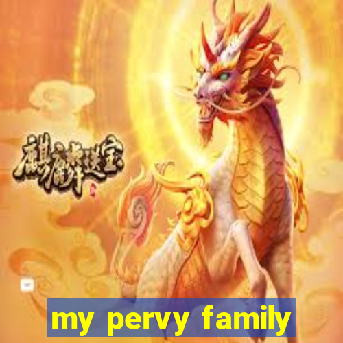 my pervy family